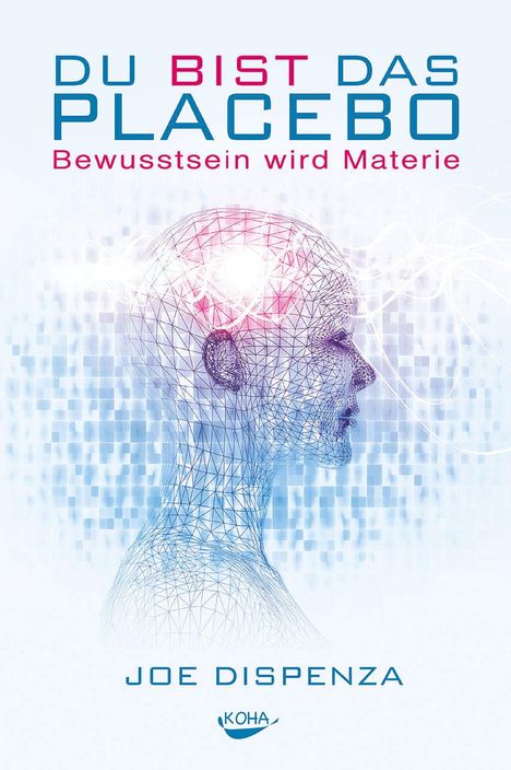 Joe Dispenza: Du bist das Placebo, Buch