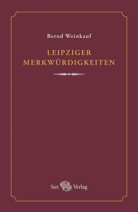 Bernd Weinkauf: Leipziger Merkwürdigkeiten, Buch