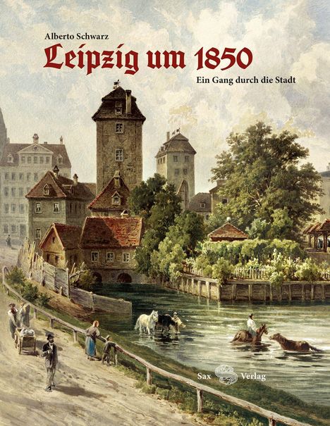 Alberto Schwarz: Leipzig um 1850, Buch