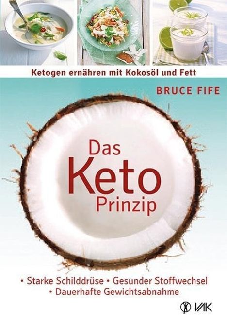 Bruce Fife: Das Keto-Prinzip: Ketogen ernähren mit Kokosöl und Fett, Buch