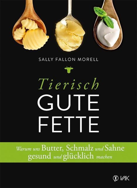Sally Fallon Morell: Fallon Morell, S: Tierisch gute Fette, Buch