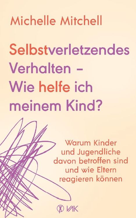 Michelle Mitchell: Selbstverletzendes Verhalten - Wie helfe ich meinem Kind?, Buch