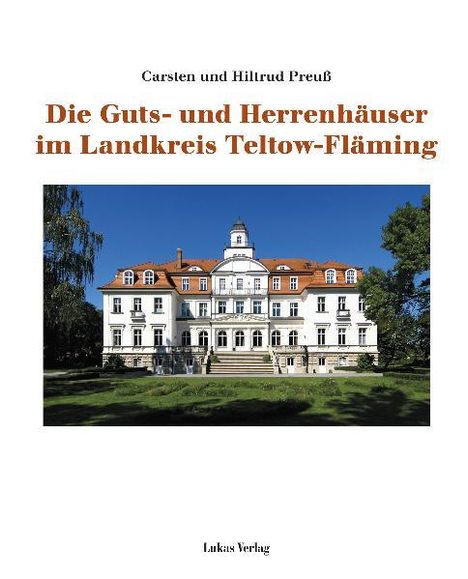 Carsten Preuß: Die Guts- und Herrenhäuser im Landkreis Teltow-Fläming, Buch