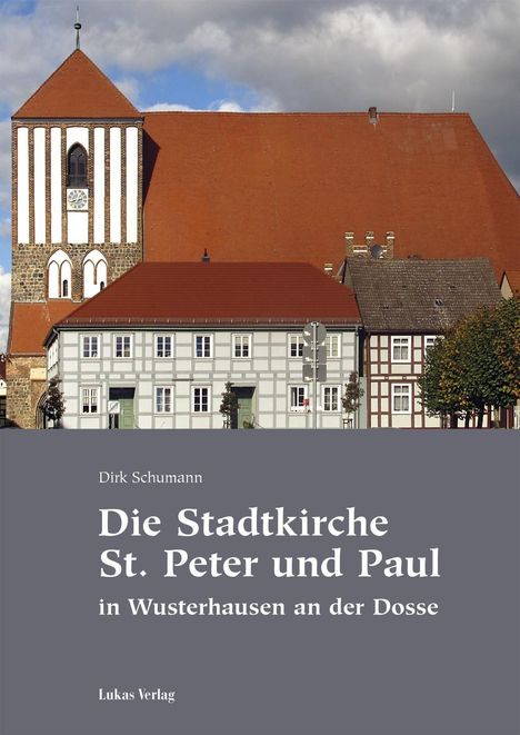 Dirk Schumann: Die Stadtkirche St. Peter und Paul in Wusterhausen an der Dosse, Buch