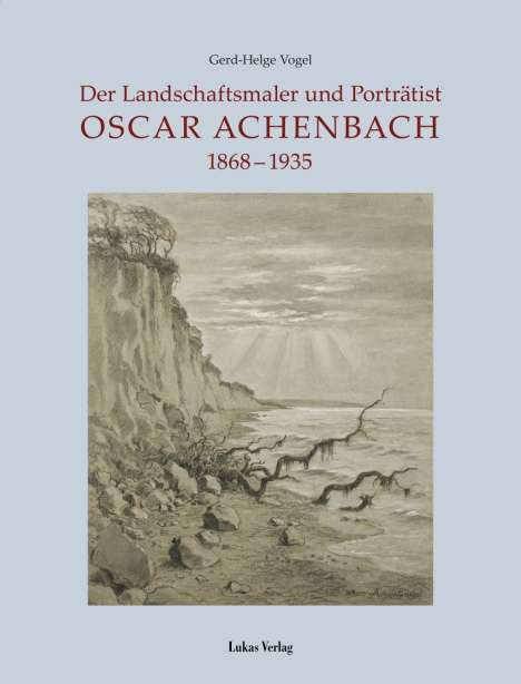 Gerd-Helge Vogel: Der Landschaftsmaler und Porträtist Oscar Achenbach, Buch
