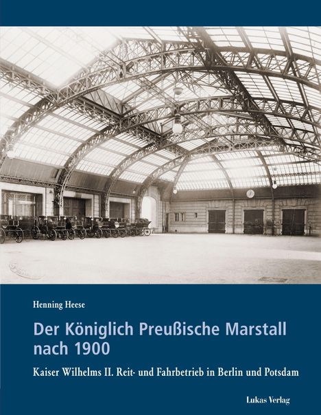 Henning Heese: Der Königlich Preußische Marstall nach 1900, Buch
