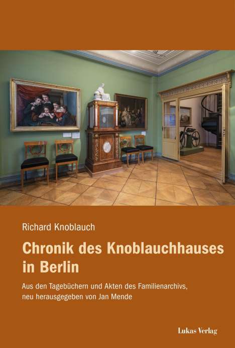 Richard Knoblauch: Knoblauch, R: Chronik des Knoblauchhauses in Berlin, Buch
