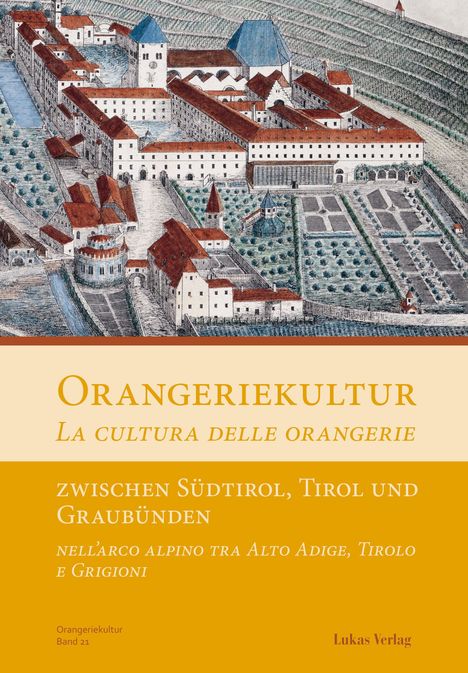 Oben ein altes Gemälde eines Komplexes, unten Text: "Orangeriekultur" und "zwischen Südtirol, Tirol und Graubünden".