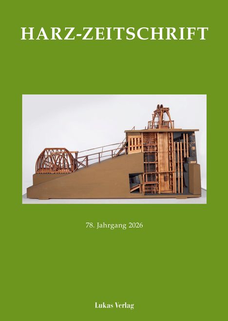 HARZ-ZEITSCHRIFT, 78. Jahrgang 2026, Lukas Verlag. Ein Modell einer alten Holzkonstruktion auf grünem Hintergrund.
