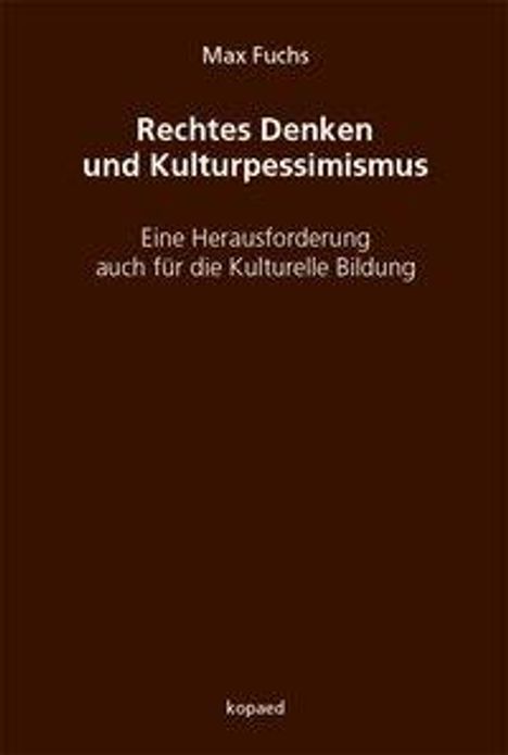 Max Fuchs: Fuchs, M: Rechtes Denken und Kulturpessimismus, Buch