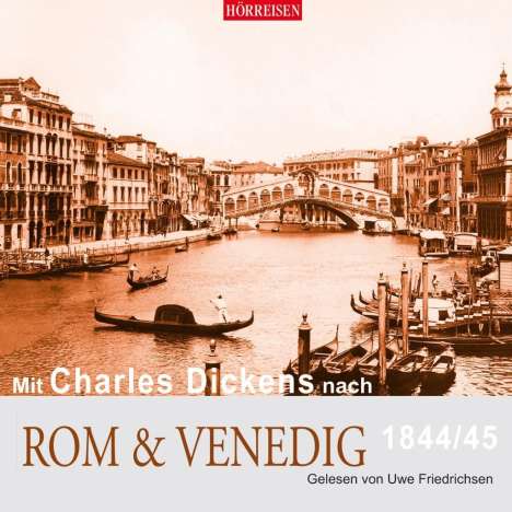 Charles Dickens: Mit Charles Dickens nach Rom &amp; Venedig, CD