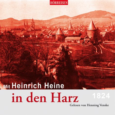 Heinrich Heine: Mit Herinrich Heine in den Harz, CD