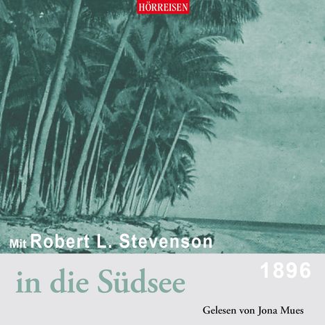 Robert Louis Stevenson: Mit Robert Luis Stevenson in die Südsee, 2 CDs