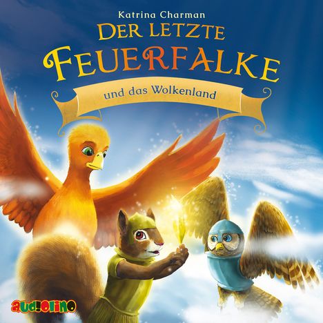 "Der letzte Feuerfalke und das Wolkenland" ist oben im Bild in großen Buchstaben geschrieben. Illustrationen von einem Feuerfalken, einem Eichhörnchen und einer Eule.