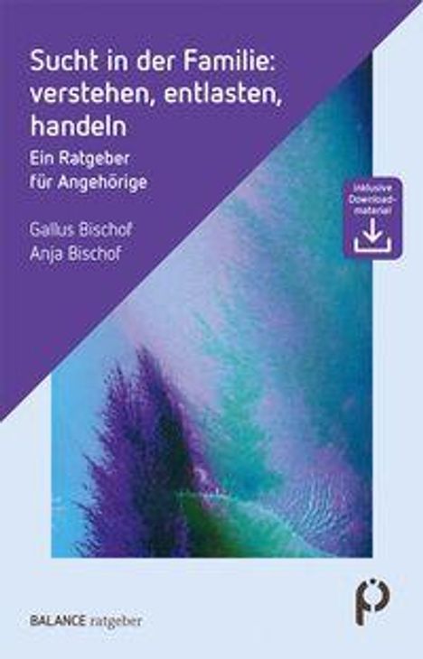 „Sucht in der Familie: verstehen, entlasten, handeln. Ein Ratgeber für Angehörige. Gallus Bischof, Anja Bischof.“ Illustration mit abstrakten Farbverläufen in Blau und Grün.
