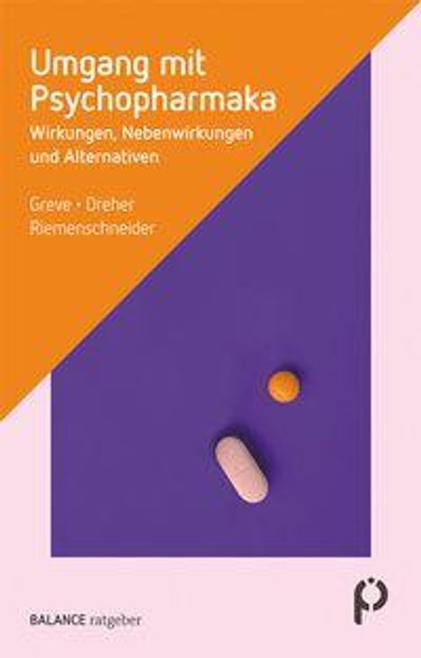 "Umgang mit Psychopharmaka: Wirkungen, Nebenwirkungen und Alternativen" von Greve, Dreher, Riemenschneider. Zwei Pillen.
