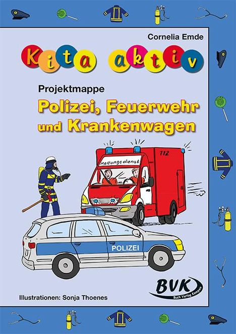 Cornelia Emde: Kita aktiv Projektmappe Polizei, Feuerwehr und Krankenwagen, Buch