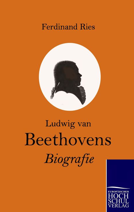 Ferdinand Ries (1784-1838): Ludwig van Beethovens Biografie, Buch