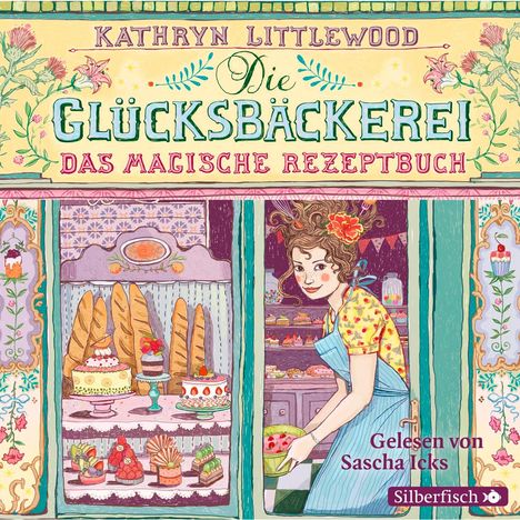Kathryn Littlewood: Die Glücksbäckerei 1: Das magische Rezeptbuch, 3 CDs