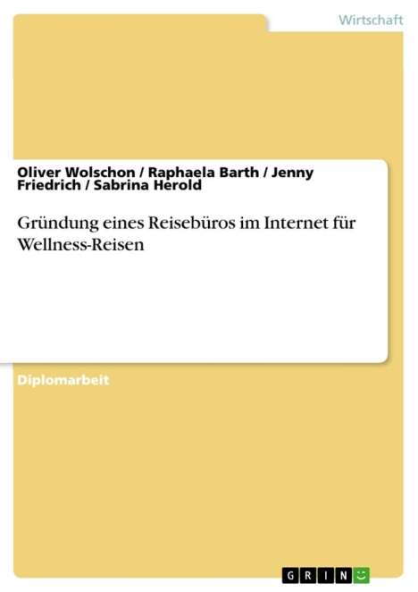 Oliver Wolschon: Gründung eines Reisebüros im Internet für Wellness-Reisen, Buch