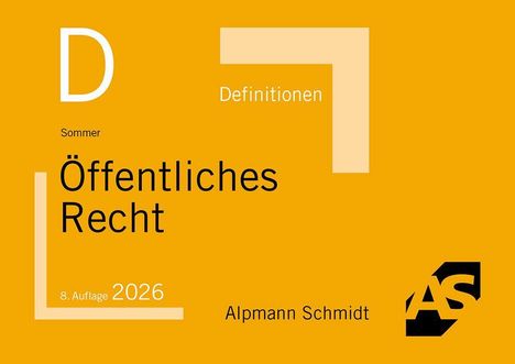 „Definitionen“, „Öffentliches Recht“, „8. Auflage 2026“, „Sommer“, „Alpmann Schmidt“. Gelber Hintergrund, AS-Logo.