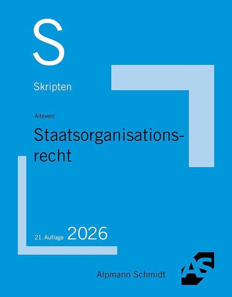 Text: "Skripten, Altevers, Staatsorganisationsrecht, 21. Auflage, 2026, Alpmann Schmidt." Blaues Cover, ein schwarzes AS-Logo.