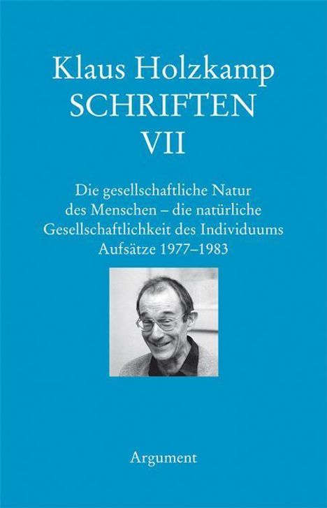 Klaus Holzkamp: Schriften / Die gesellschaftliche Natur des Menschen- die natürliche Gesellschaftlichkeit des Individuums, Buch