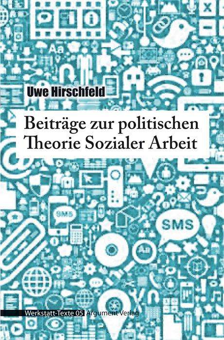 Uwe Hirschfeld: Beiträge zur politischen Theorie Sozialer Arbeit, Buch