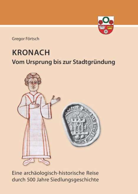 Gregor Förtsch: Kronach - von seinem Ursprung bis zur Stadtgründung, Buch
