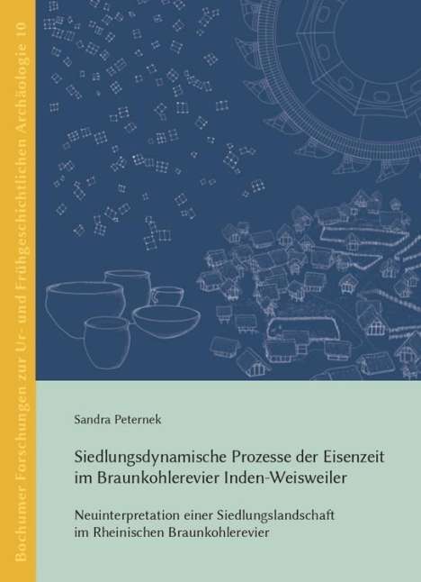 Sandra Peternek: Siedlungsdynamische Prozesse der Eisenzeit im Braunkohlerevier Inden-Weisweiler, Buch