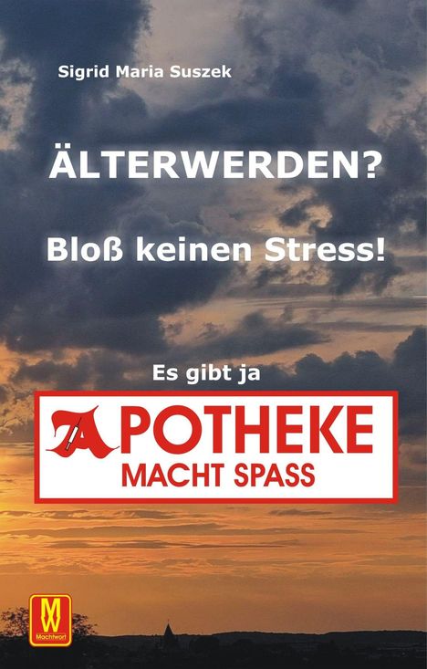 "ÄLTERWERDEN? Bloß keinen Stress! Es gibt ja APOTHEKE MACHT SPASS." Himmel mit Wolken bei Sonnenuntergang.