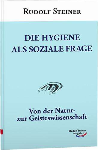 Rudolf Steiner: Die Hygiene als soziale Frage, Buch