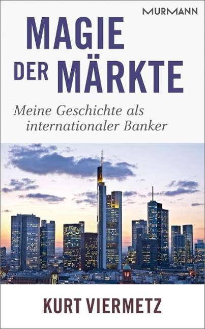 Kurt F. Viermetz: Magie der Märkte, Buch