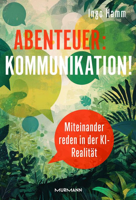 „ABENTEUER: KOMMUNIKATION! Miteinander reden in der KI-Realität.“ Farbenfrohe Sprechblasen vor einem Hintergrund mit Pflanzen.