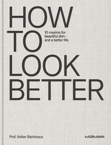 "HOW TO LOOK BETTER" in großer Schrift. Darunter "10 maxims for beautiful skin and a better life." Autor: Prof. Volker Steinkraus.