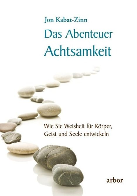 Jon Kabat-Zinn: Kabat-Zinn, J: Abenteuer Achtsamkeit, Buch