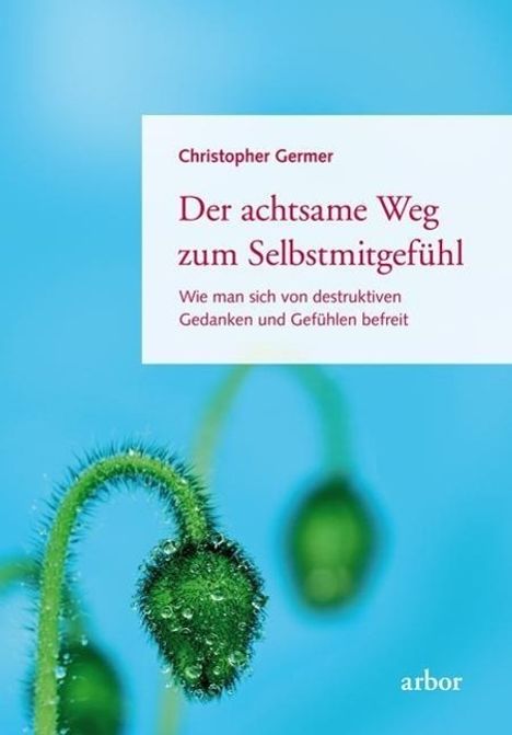 Christopher Germer: Germer, C: Der achtsame Weg zum Selbstmitgefühl, Buch