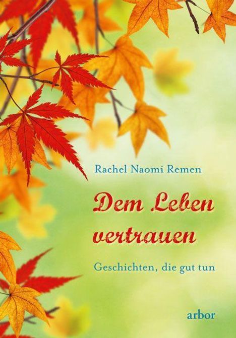 Rachel Naomi Remen: Remen, R: Leben vertrauen, Buch
