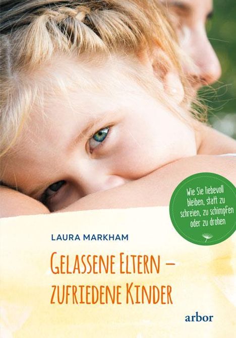 Laura Markham: Gelassene Eltern - zufriedene Kinder, Buch