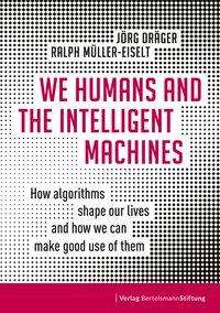 Jörg Dräger: Dräger, J: We Humans and the Intelligent Machines, Buch