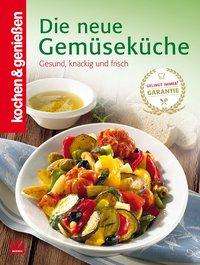 Kochen &amp; Genießen: neue Gemüseküche, Buch