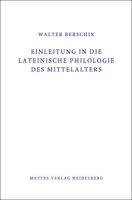 Walter Berschin: Einleitung in die Lateinische Philologie des Mittelalters (Mittellatein), Buch