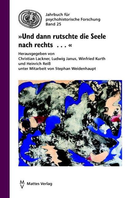 Jahrbuch für psychohistorische Forschung Band 25. Titel: "Und dann rutschte die Seele nach rechts ...". Herausgegeben von mehreren Autoren. Enthält abstrakte Kunst in kräftigen Blau-, Grau- und Beigetönen.