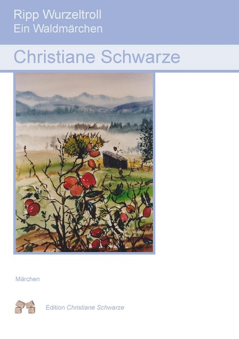 Christiane Schwarze: Ripp Wurzeltroll, Buch