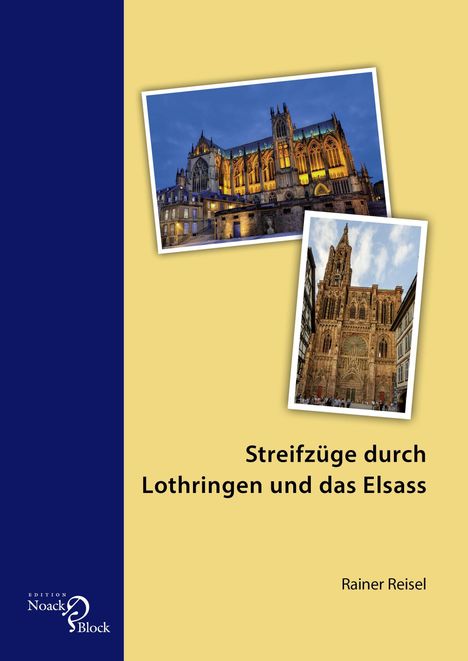 Rainer Reisel: Streifzüge durch Lothringen und das Elsass, Buch