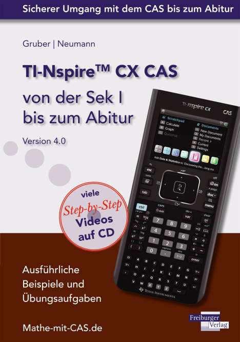 Helmut Gruber: TI-Nspire CX CAS von der Sek I bis zum Abitur Version 4.0 mit CD-ROM, Buch