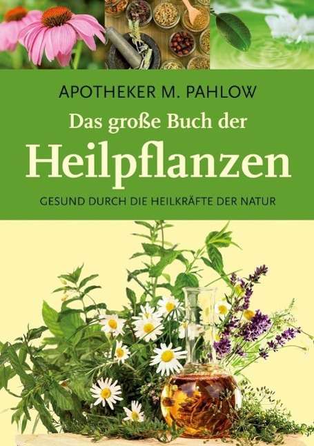 Mannfried Pahlow: Pahlow, M: große Buch der Heilpflanzen, Buch