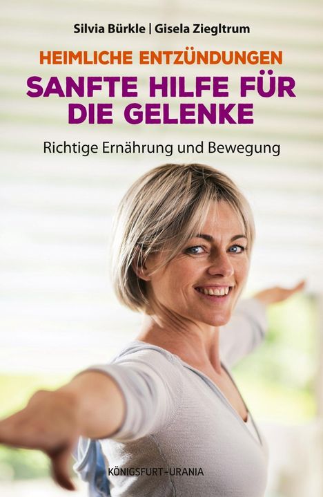 Silvia Bürkle: Heimliche Entzündungen - Sanfte Hilfe für die Gelenke. Richtige Ernährung und Bewegung, Buch
