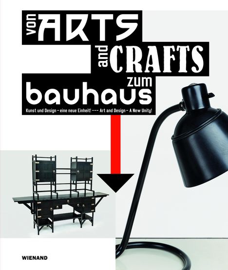 Von Arts and Crafts zum Bauhaus. Kunst und Design - eine neu, Buch