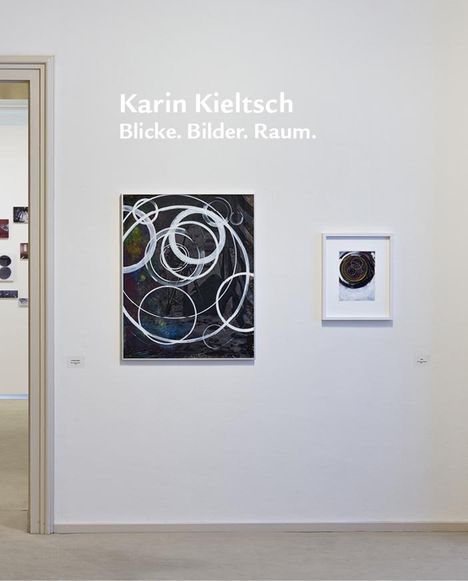 Karin Kieltsch. Blicke. Bilder. Raum., Buch